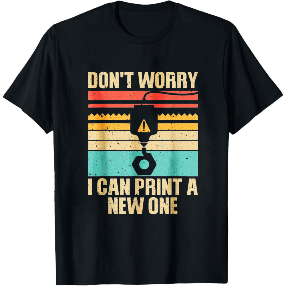 Don't Worry I Can Print A New  - 3D Printing Engineer recension och pris
